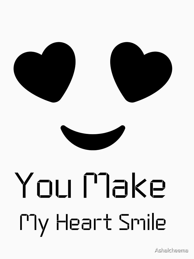 YOU MAKE MY HEART SMILE by Ashalcheema