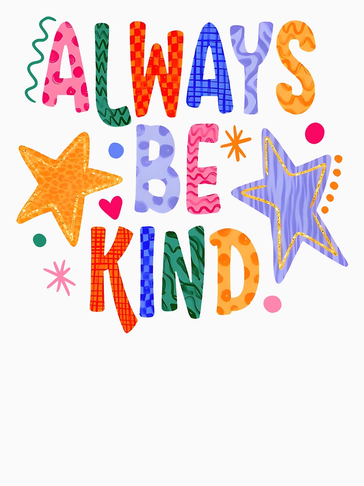 Always Be Kind by Johnny-Store