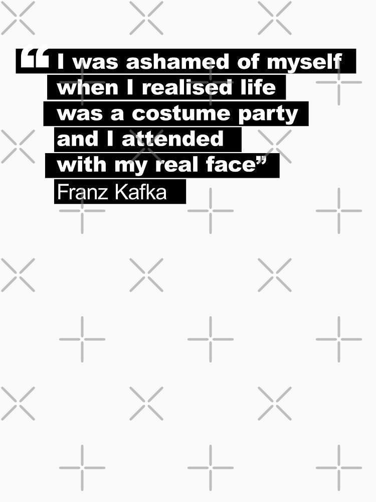 Franz Kakfa quote I realised life was a costume party and I attended with my real face retro 80s style black and whiteHD ONLINE STORE by bard-art