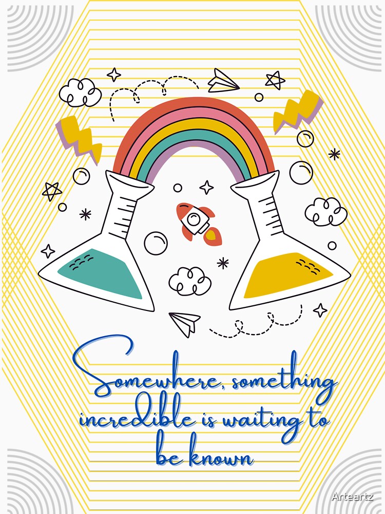 Totally science -  Somewhere, something incredible is waiting to be known | gift for your children or students by Arteartz