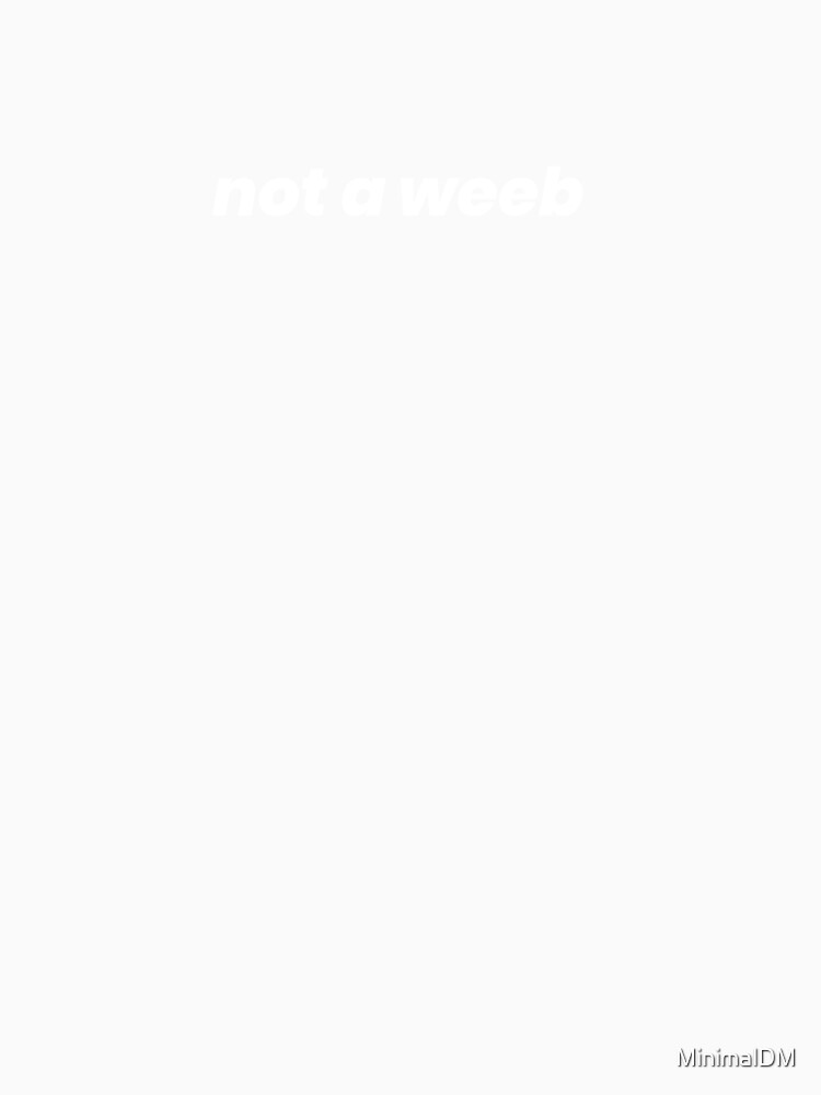 "Not A Weeb" Anime Minimal Design by MinimalDM