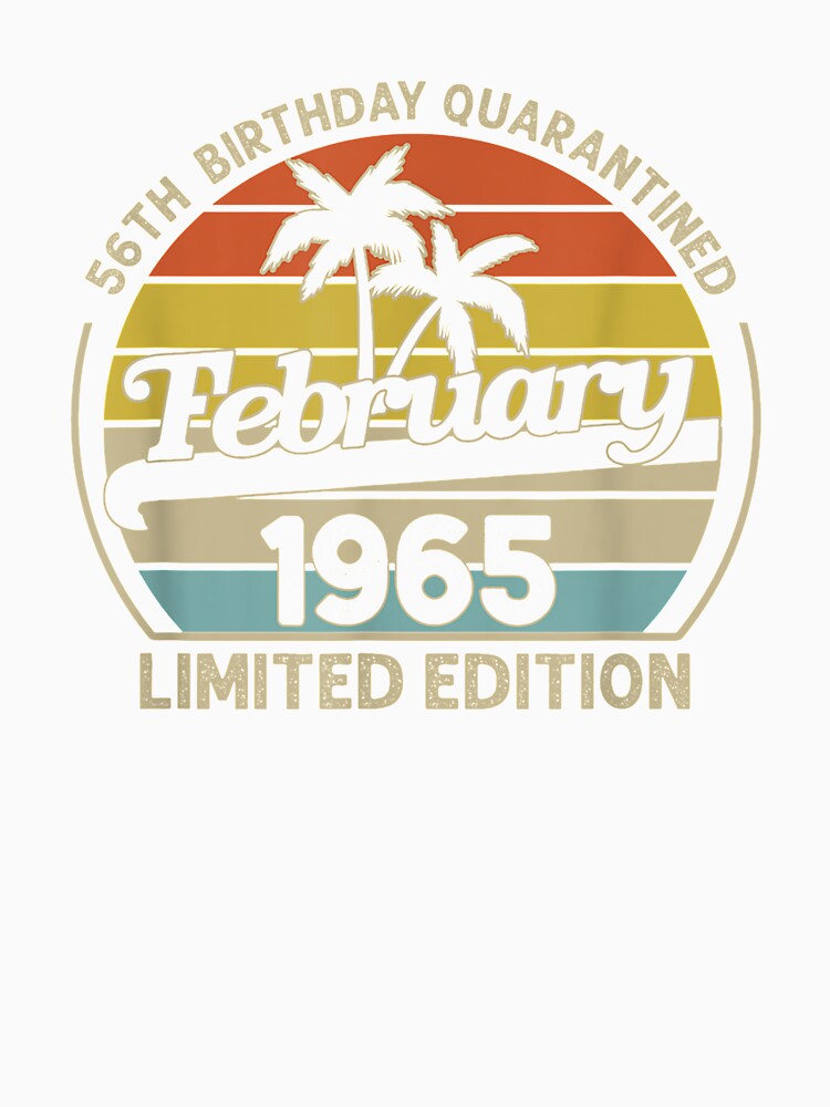 February 1965 Limited Edition 56th Birthday Quarantined by lolahomya