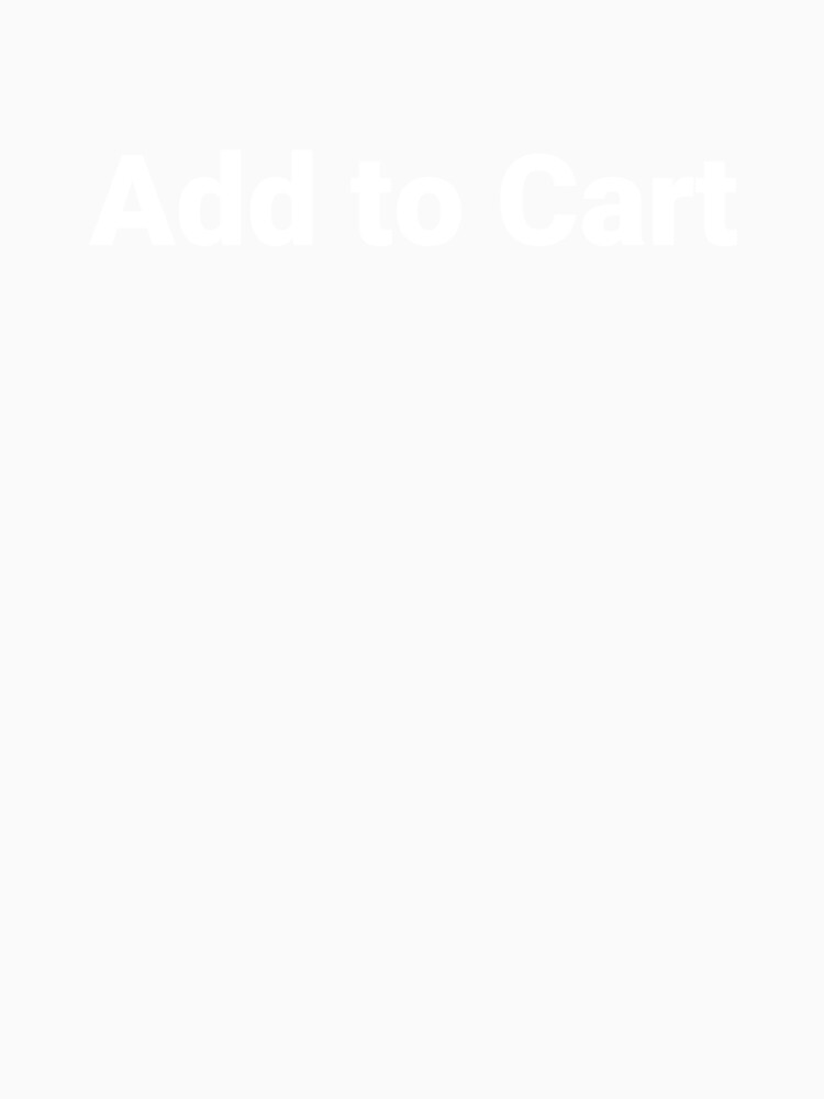 Add to Cart by Text-based T-Shirts and Gifts