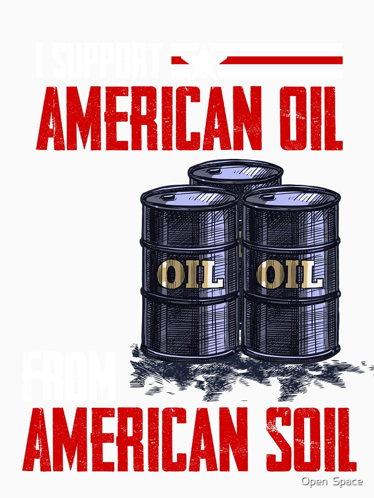 I support American Oil From American Soil, Vintage by Open  Space