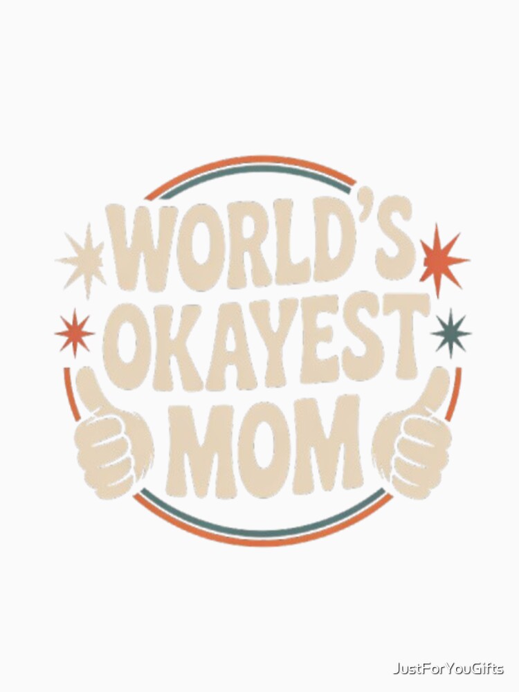 World's Okayest Mom with Two Thumbs UP by JustForYouGifts