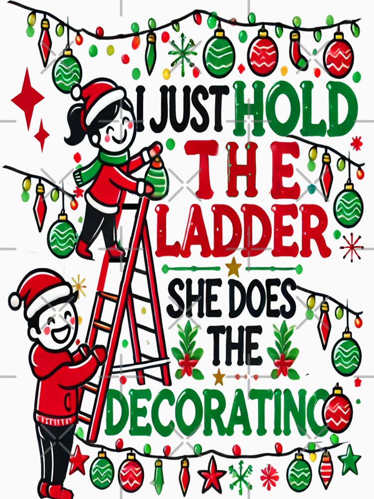 I Just Hold the Ladder – Funny Christmas Husband Shirt | Naughty Xmas Gift by Rajasekar