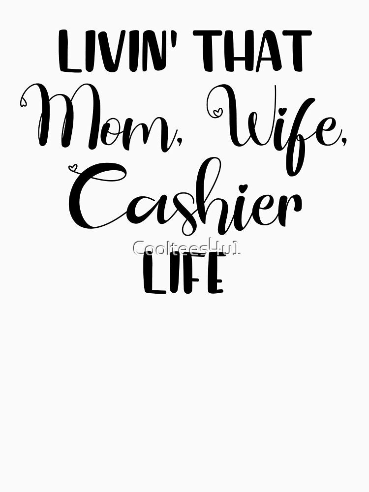Livin That Mom, Wife, Cashier Life T-Shirt, Gift For Cashier by Cooltees4u1