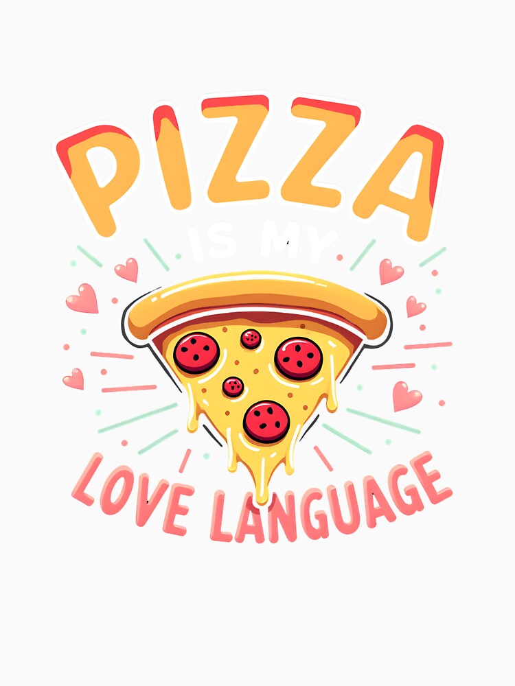 Pizza Love Language – Funny Food T-Shirt by LR Vibe Studio