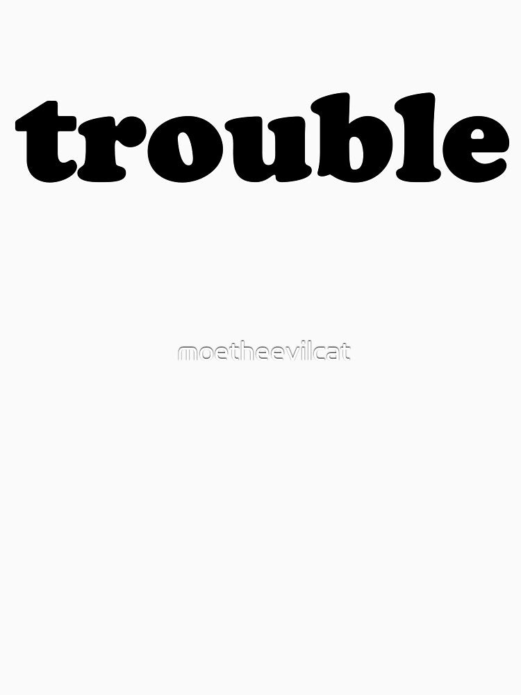 Trouble by moetheevilcat