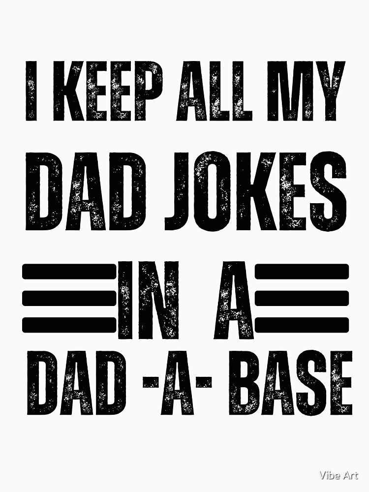 I Keep All My Dad Jokes In A Dad-a-base Shirt, New Dad Shirt by Vibe Art