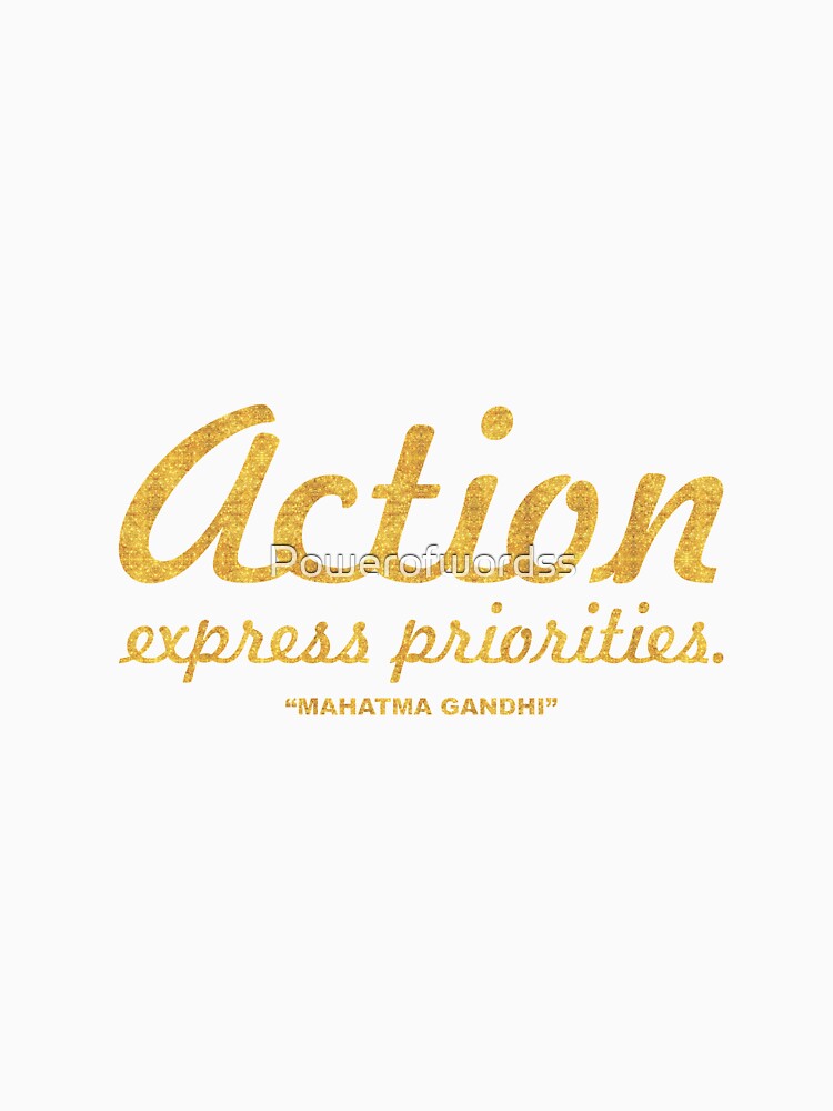 Action express priorities “Mahatma Gandhi”  Inspirational Quote by Powerofwordss