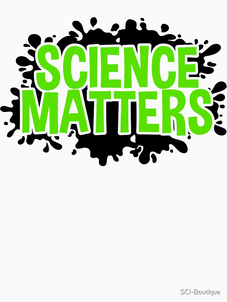 Science Matters Science Themed Designs by SCI-Boutique