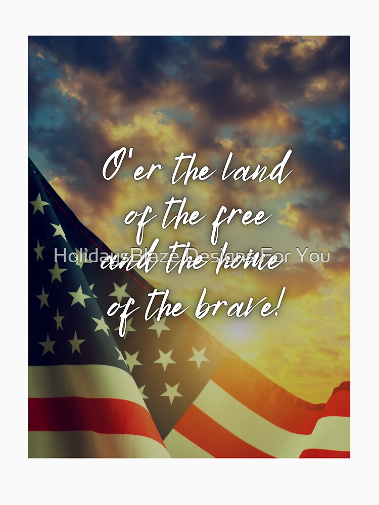 O'er The Land of the Brave and The Home of the Brave! by HolidaysBlaze Designs For You