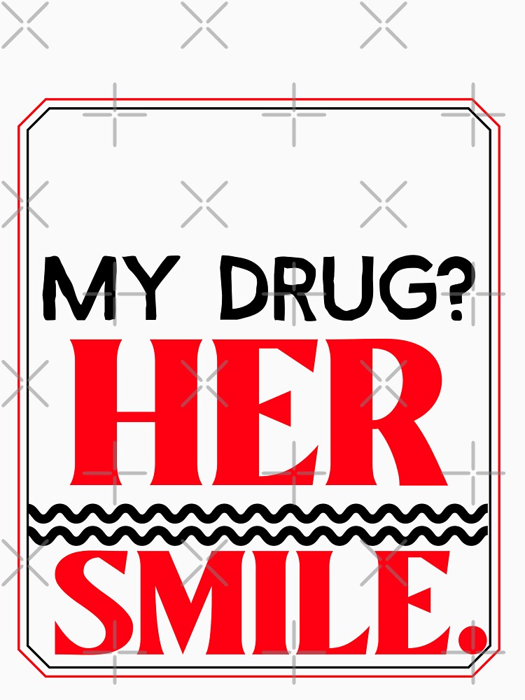 My Drug? Her Smile. by BestCoolStuff