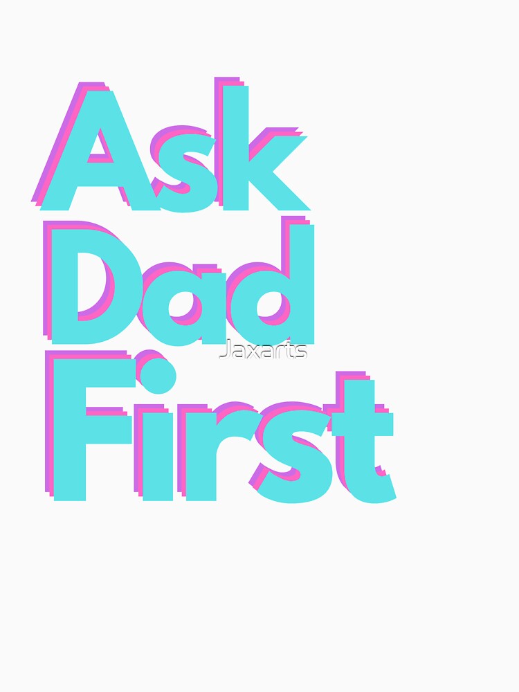 Ask Dad First by Jaxarts