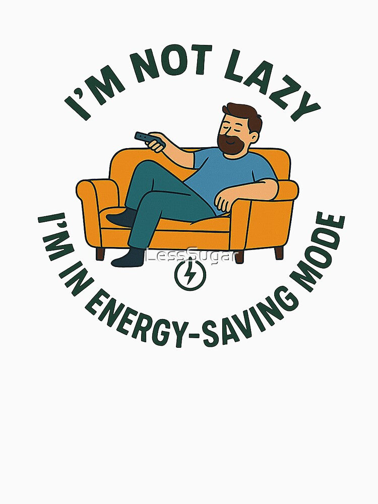 Funny Dad T-Shirt: "I'm Not Lazy, I'm in Energy-Saving Mode" by LessSugar