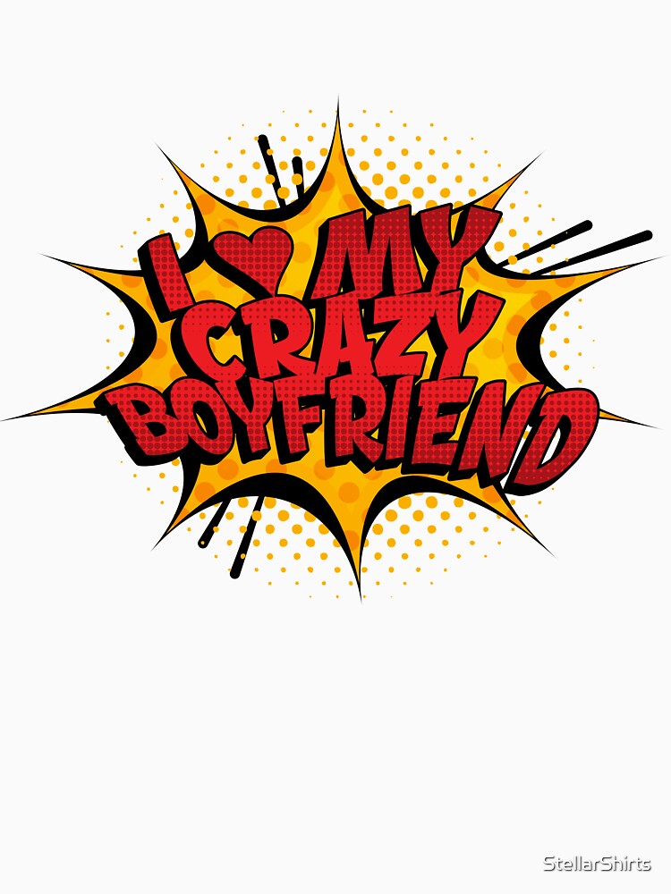 I Love My Crazy Boyfriend Pop-Art Style Valentines Day by StellarShirts