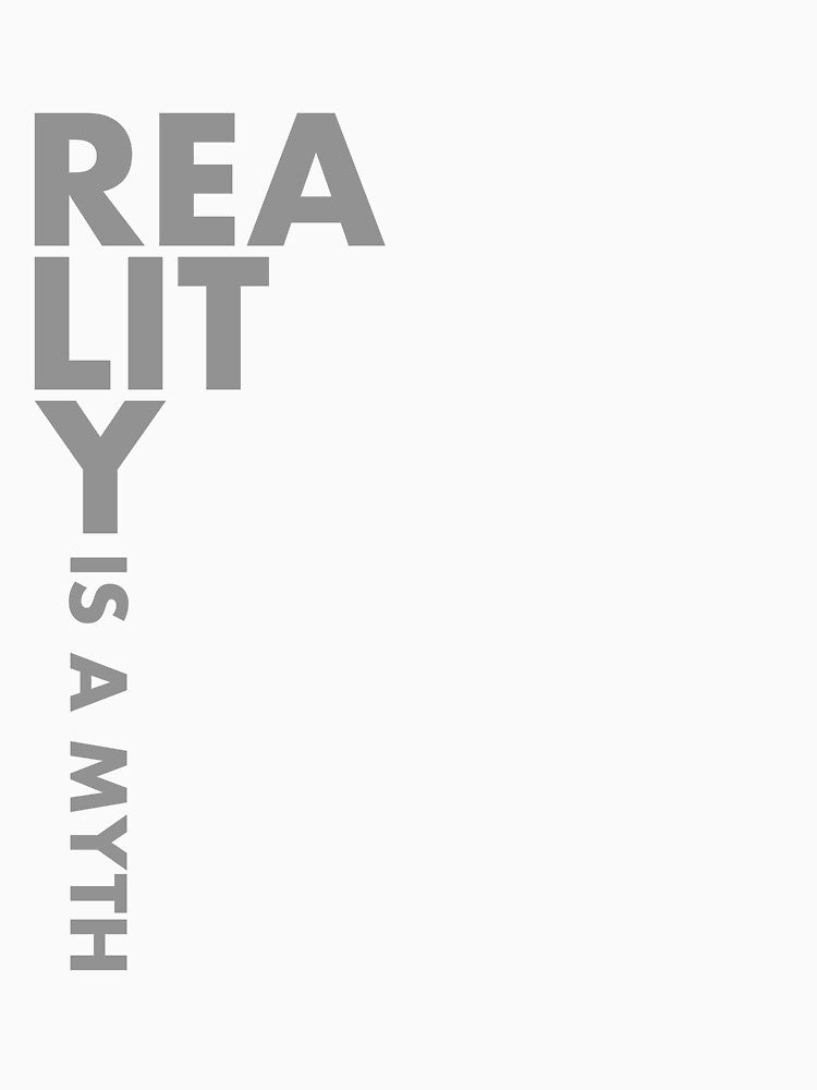 Reality is a Myth - Bold Grey Typography by RedCaterpillar
