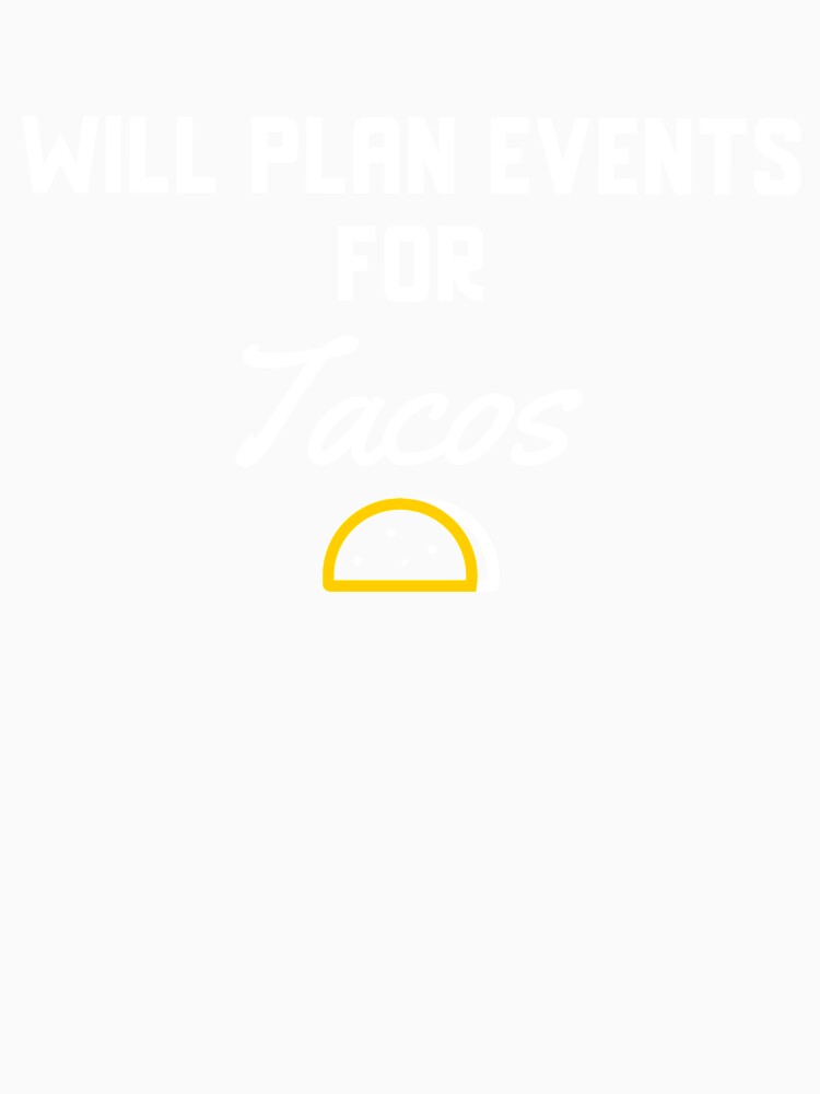 Will Plan Events For Tacos by EricJP