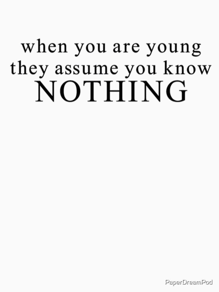 When you are young, they assume by PaperDreamPod