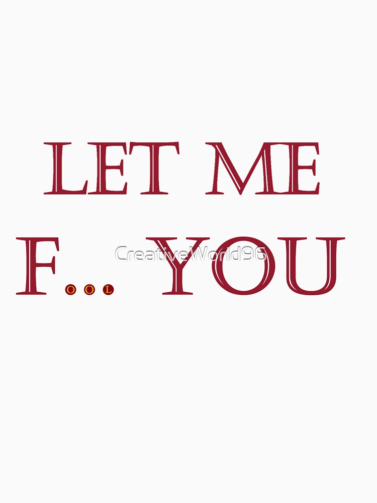 Let me fool you by CreativeWorld96 Unisex , , , Long Sleeve Tee