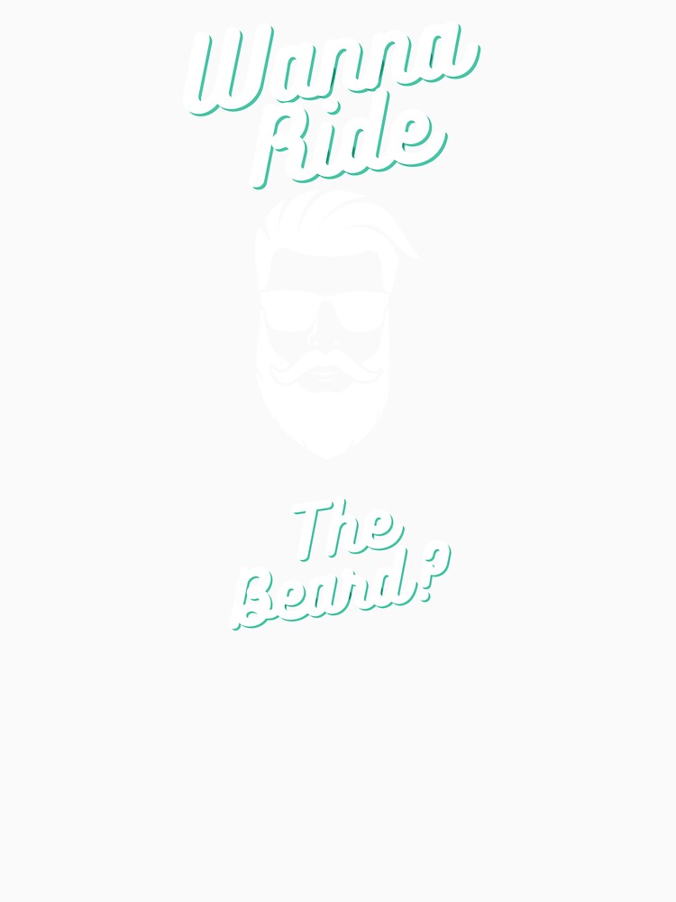 2 Wanna Ride The Beard? Beard Lovers Design <3 by SweetEnjoyable