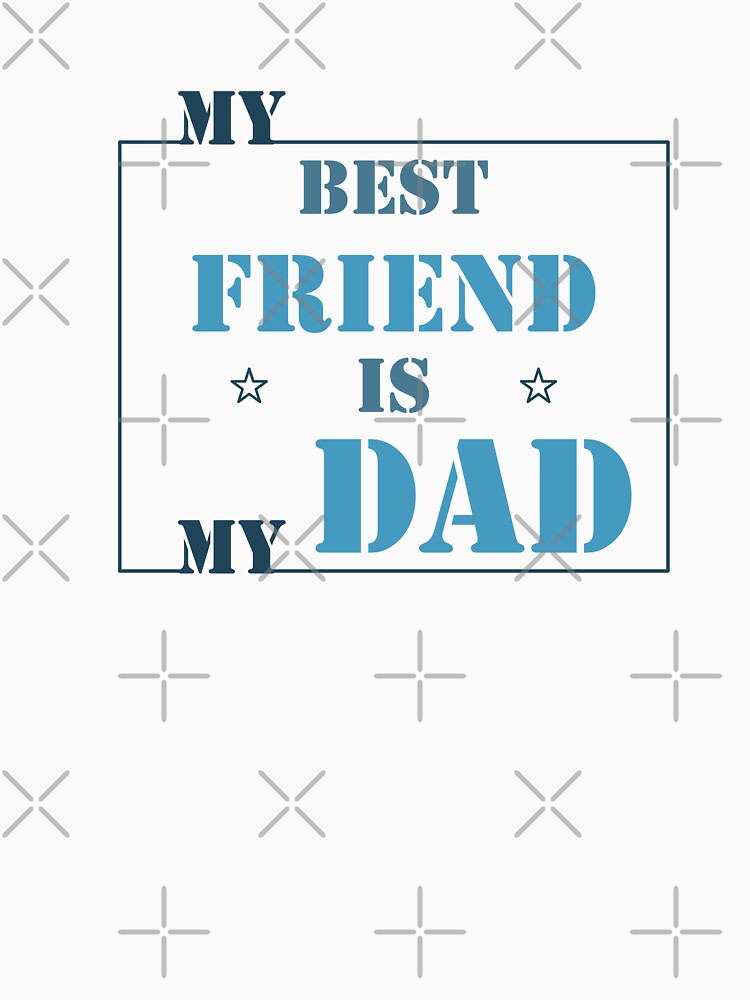 My Best Friend Is My Dad by FilizDesigner