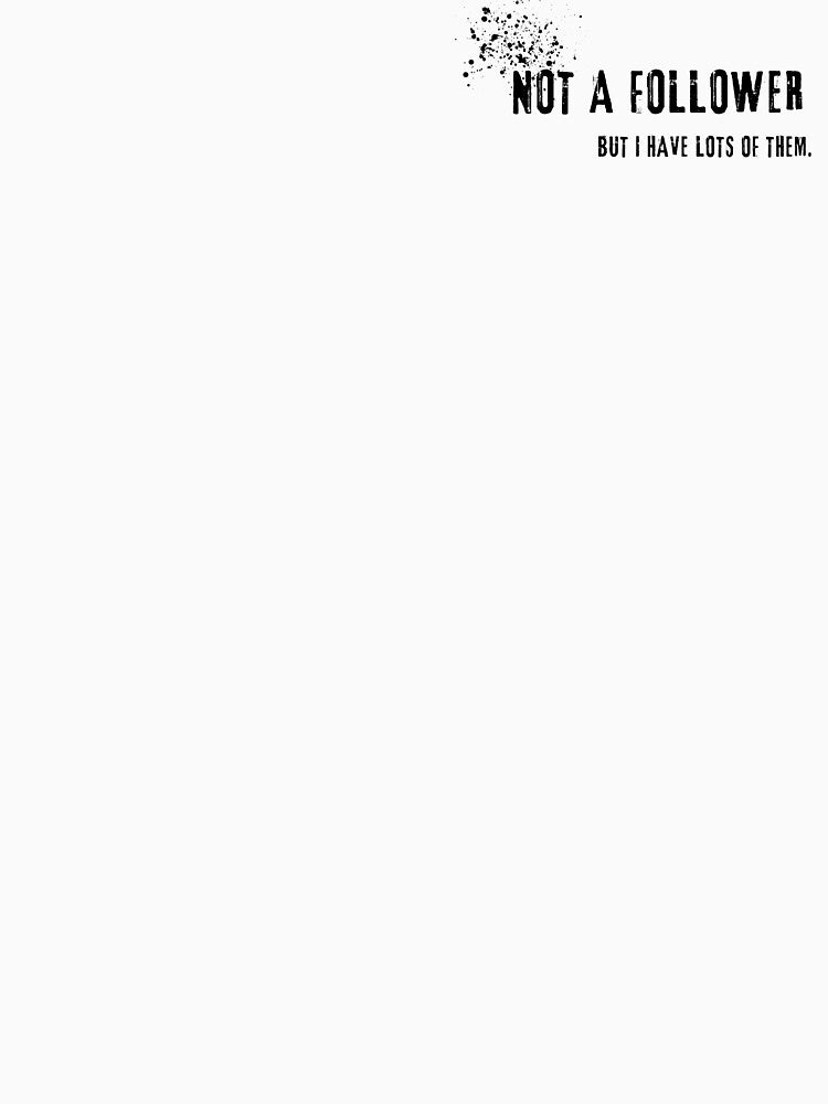 Not A Follower But I Have Lots of Them by NotThatCompany