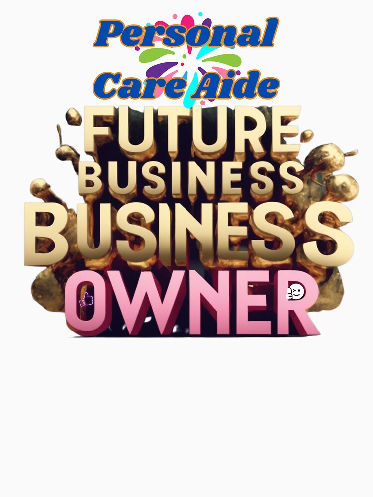 PERSONAL CARE AIDE FUTURE BUSINESS OWNER, MOM, DAD, GIFT, PYJAMAS by carlos crane