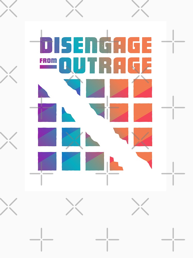 Disengage from Outrage by FreshyStudios
