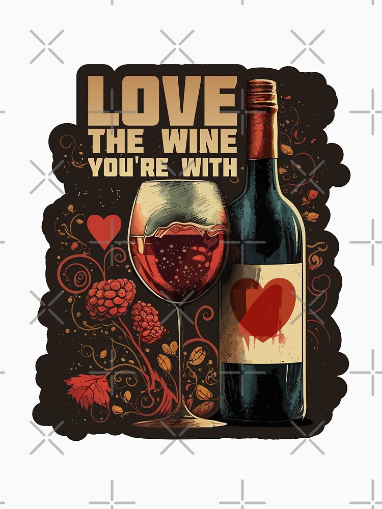 Love the Wine You're With by danielliamgill Unisex , , , Long Sleeve Tee