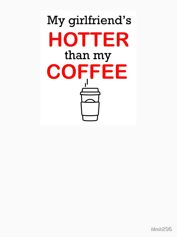 My Girlfriend is Hotter than my Coffee by Mmk296