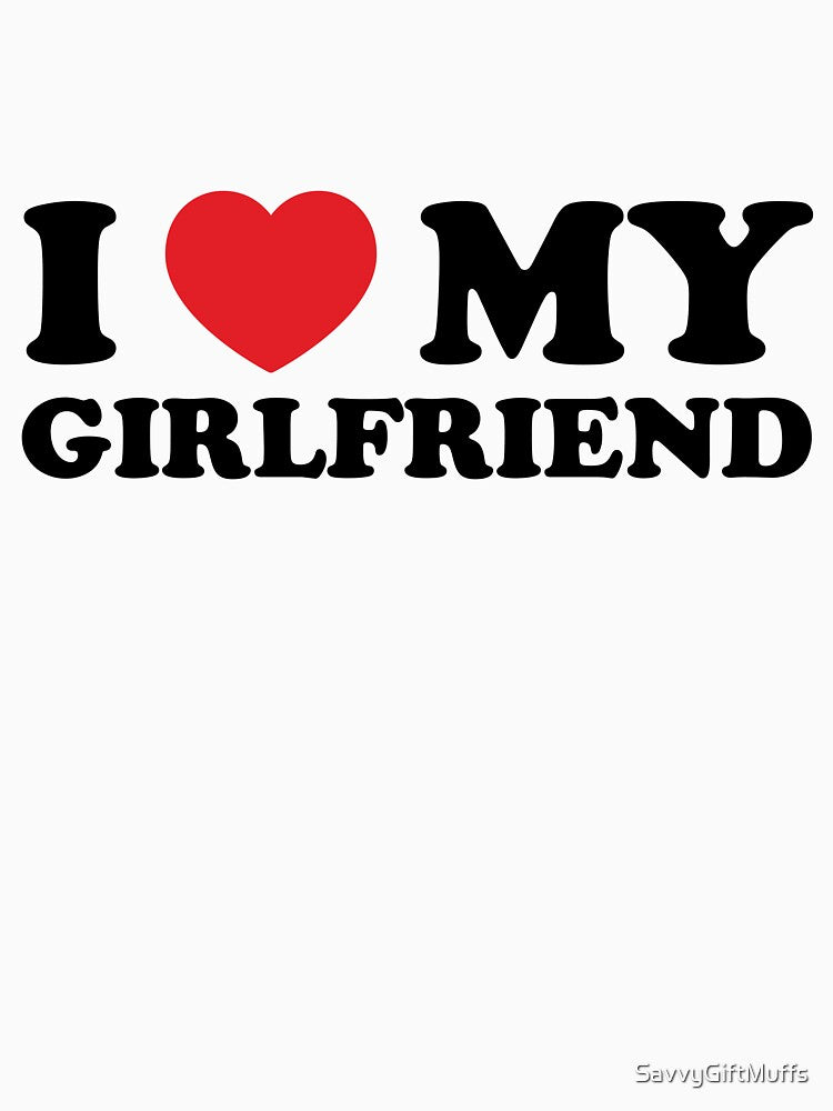 I Love My Girlfriend by SavvyGiftMuffs