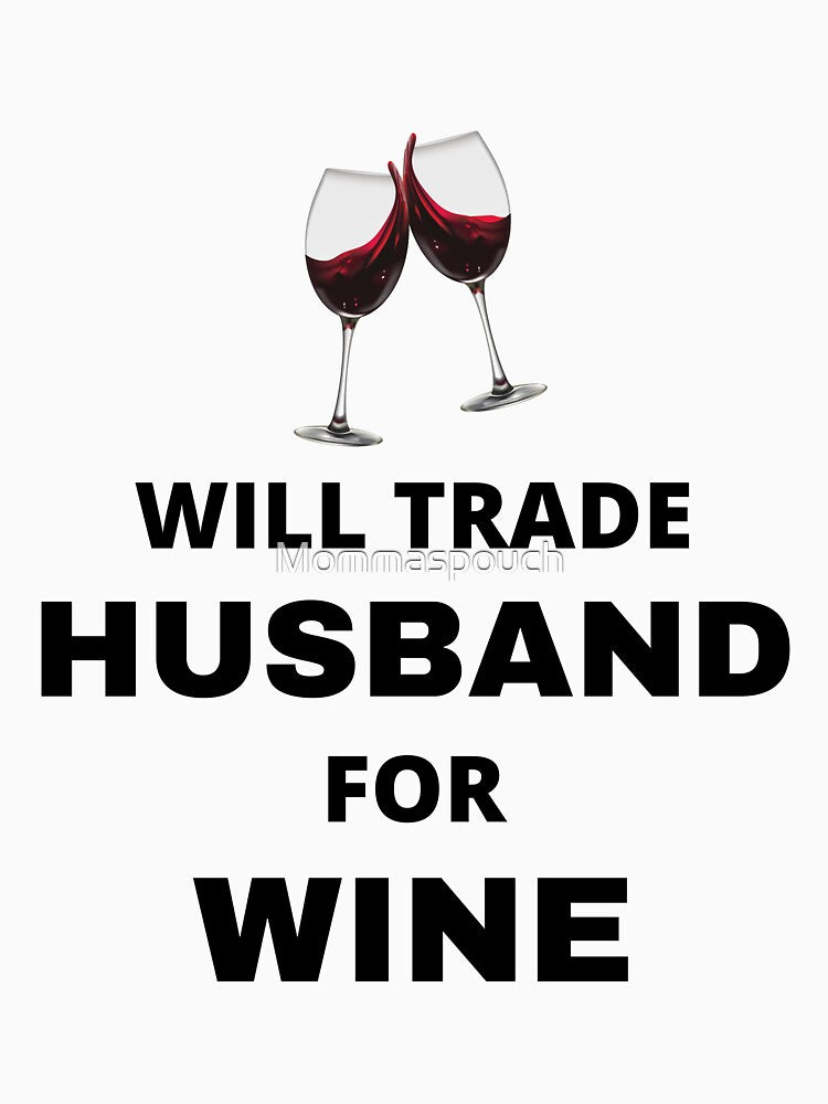 Will trade husband for wine by Mommaspouch