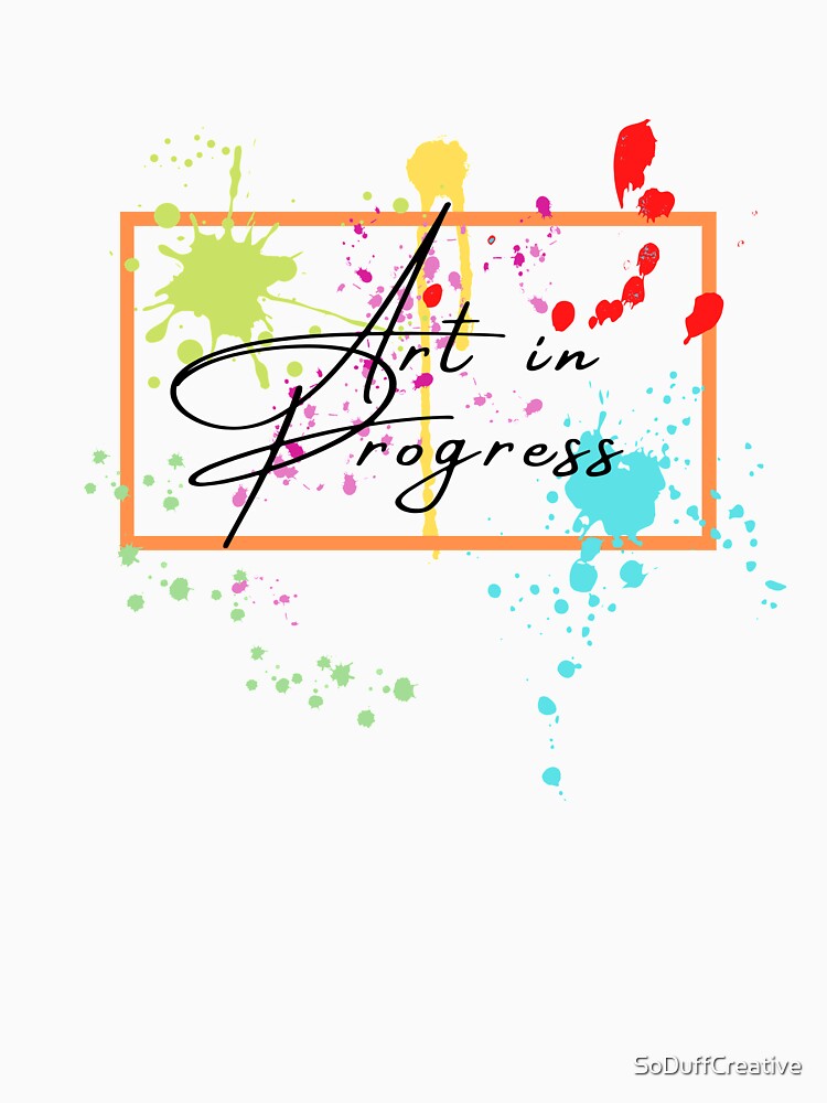 Art in Progress by SoDuffCreative