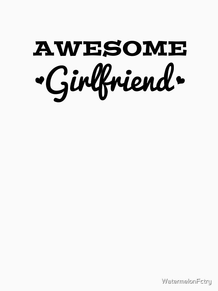 Awesome Girlfriend by WatermelonFctry