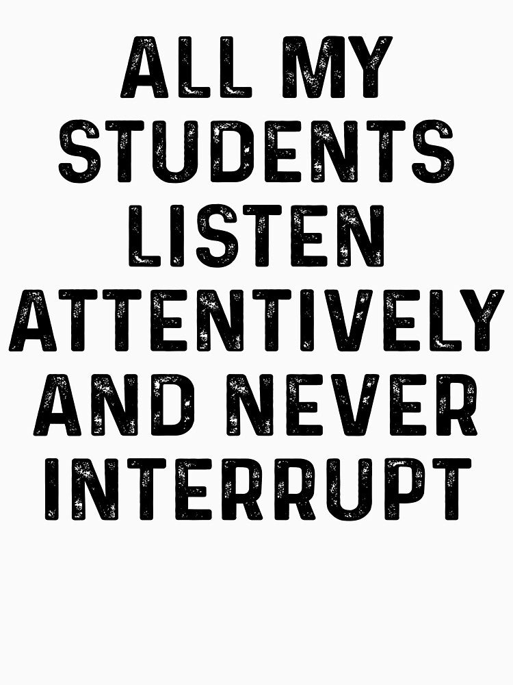 All My Students Listen Attentively Teacher White Lie Party by ‪Anas Talbi‬‏