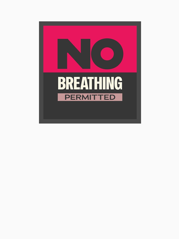 No Breathing Permitted | Absurd Dark Humor Sign Design by Guided by Voices Unisex , , , Long Sleeve Tee