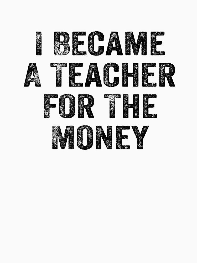 Funny Retro I Became A Teacher For The Money And Fame White Lie Party by ‪Anas Talbi‬‏