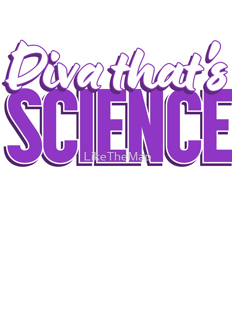 Diva, that's Science! Hard Launch Podcast Merch by LikeTheMap