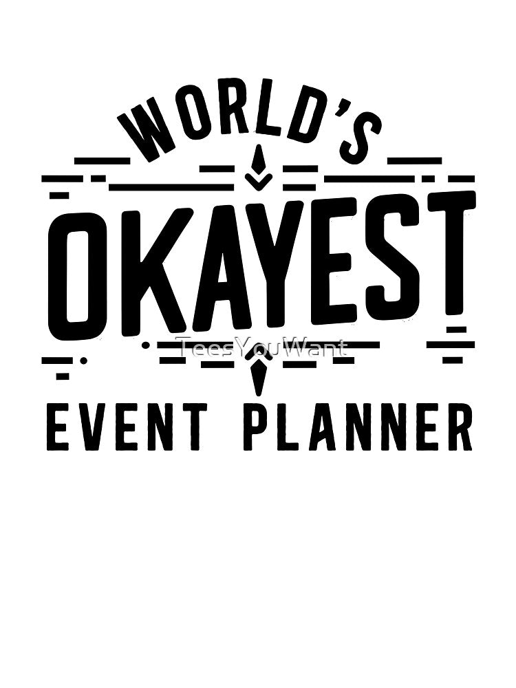 World's Okayest Event Planner by TeesYouWant