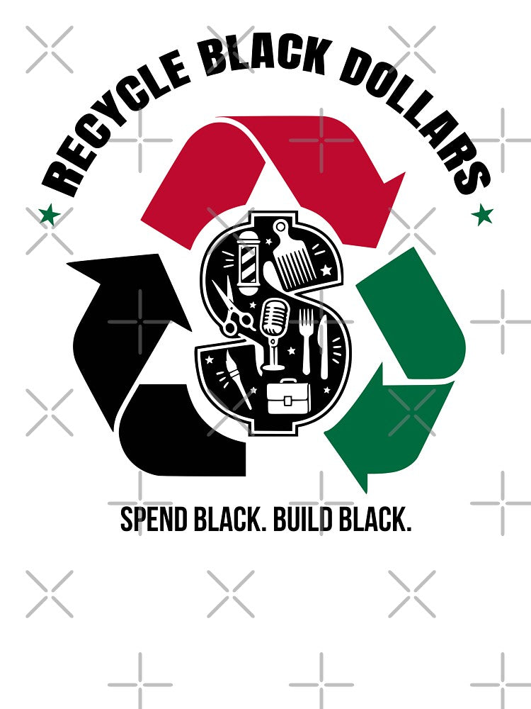 Recycle Black Dollars Spend Black Build Black by EthosWear