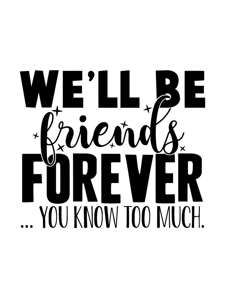 We'll Be Friends Forever - You Know Too Much by OutfitduJour