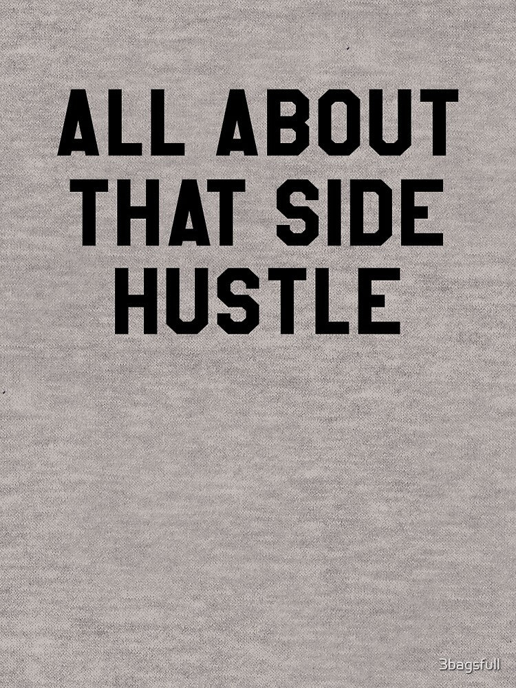 all about that side hustle by 3bagsfull