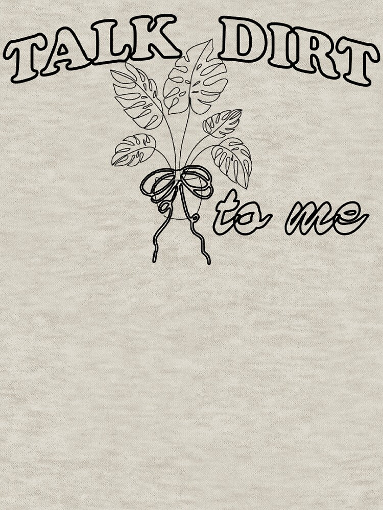 Talk Dirt To Me Garden Plant Lovers Design by DivineHaven