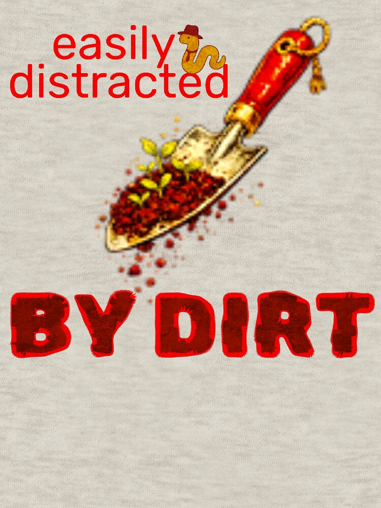 Easily Distracted By Dirt Distressed Textured Design by DivineHaven