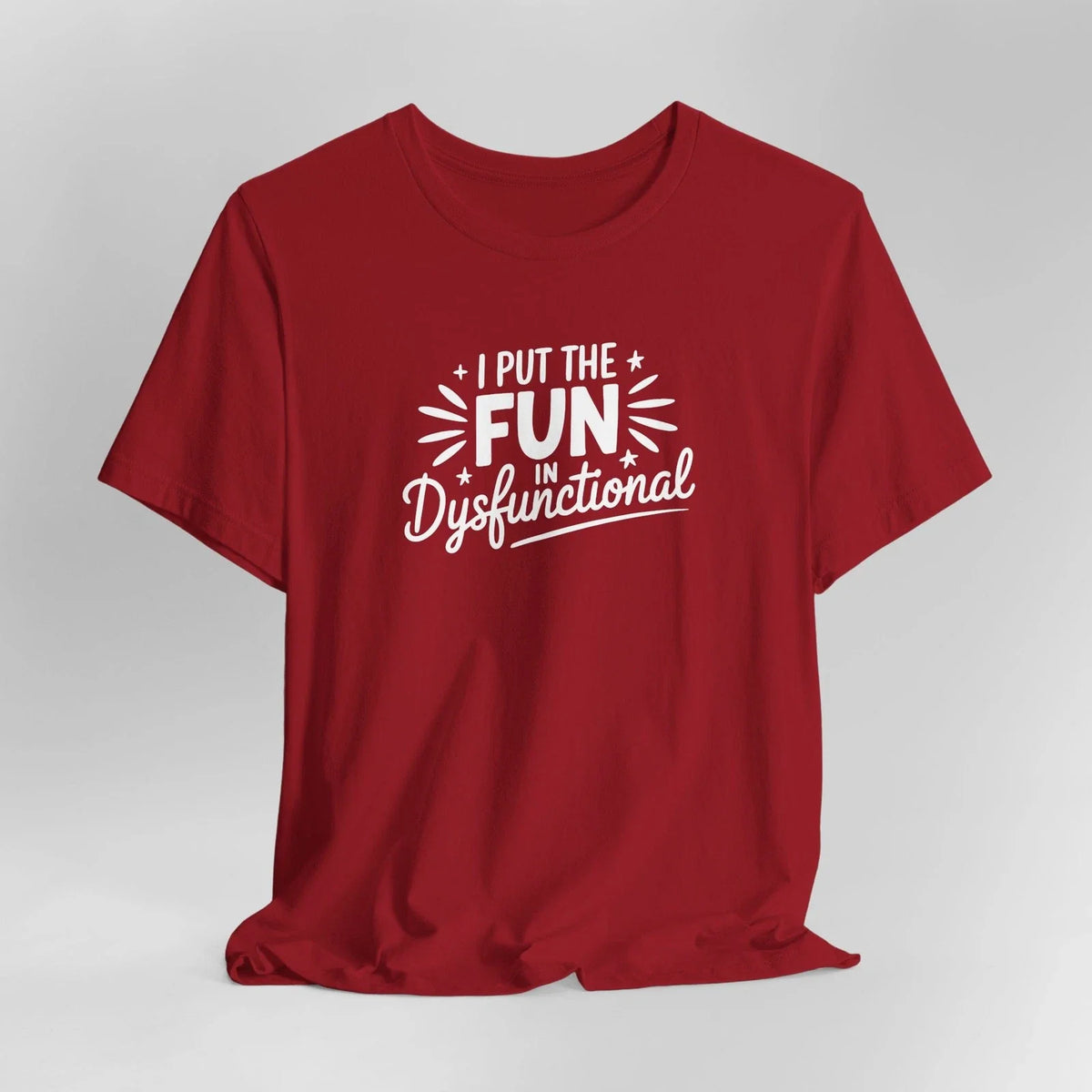 I Put the Fun in Dysfunctional Unisex Tee - Motivational Unisex , , , Long Sleeve Tee