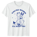 Youre Weird Ill Keep You Cute Animals Relationship Novelty Unisex , , , Long Sleeve Tee