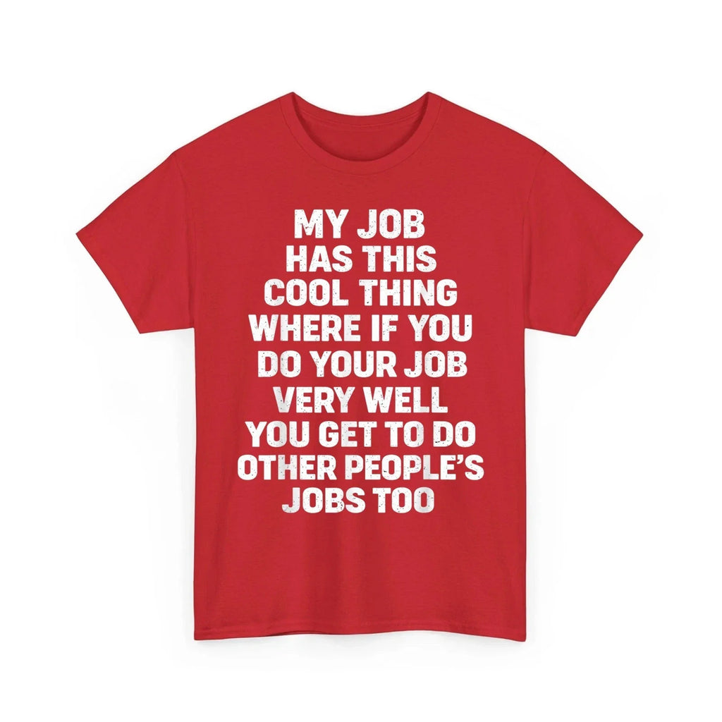 My Job Has This Cool Thing Where If You Do Your Job Funny Saying Quote Unisex , , , Long Sleeve Tee