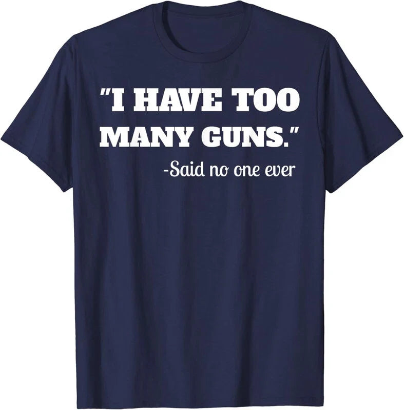 I Have To Many Guns Funny Gun Lover Range Cool Unisex , , , Long Sleeve Tee